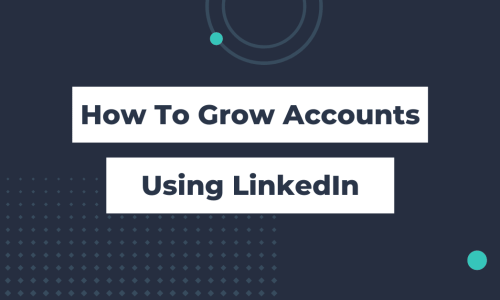 How To Grow Accounts Using LinkedIn (2)