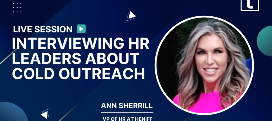 INTERVIEWING HR LEADERS ABOUT COLD OUTREACH ANN SHERRILL