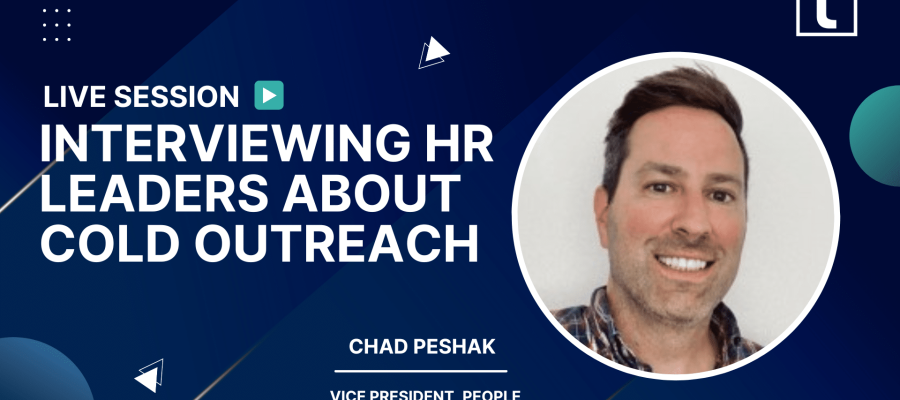 INTERVIEWING HR LEADERS ABOUT COLD OUTREACH CHAD PESHAK