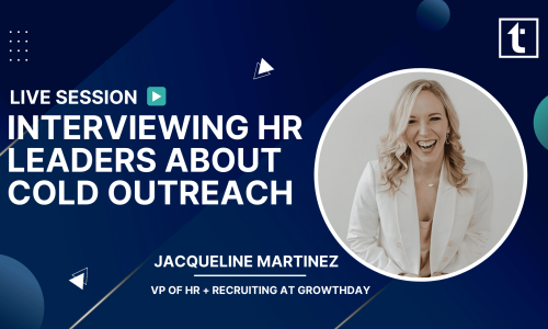 INTERVIEWING HR LEADERS ABOUT COLD OUTREACH JACQUELINE MARTINEZ