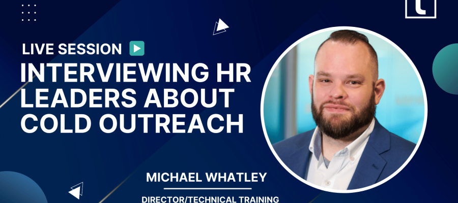 INTERVIEWING HR LEADERS ABOUT COLD OUTREACH MICHAEL WHATLEY