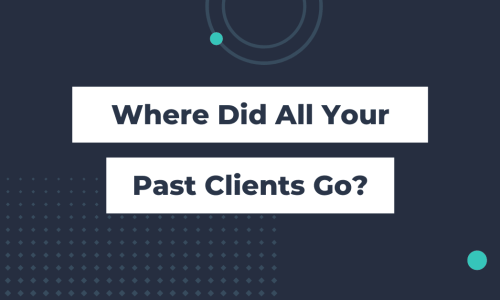 Where Did All Your Past Clients Go (3)