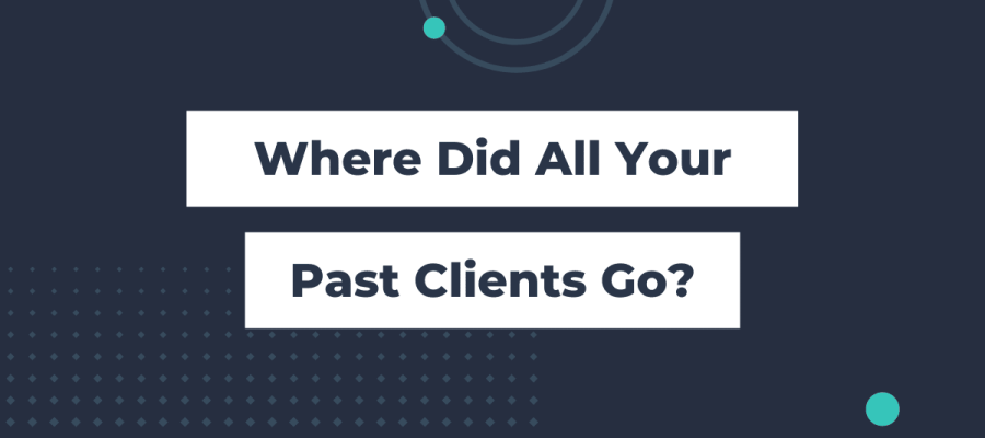 Where Did All Your Past Clients Go (3)